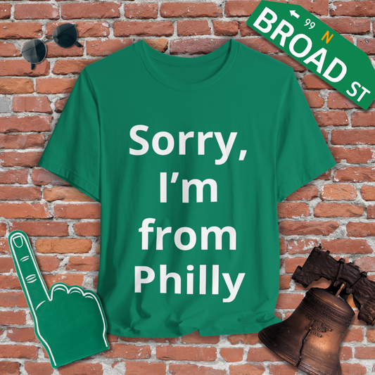 Sorry, I'm from Philly Tee