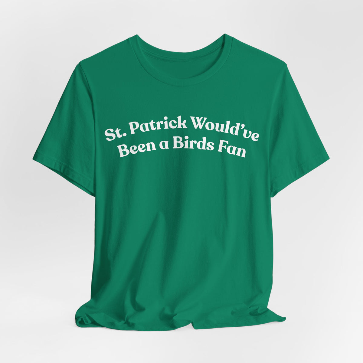 St. Patrick Would've Been a Birds Fan Tee