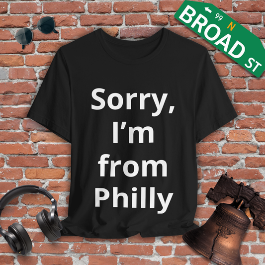 Sorry, I'm from Philly Tee