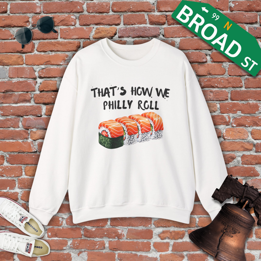 That's How We Philly Roll Crewneck